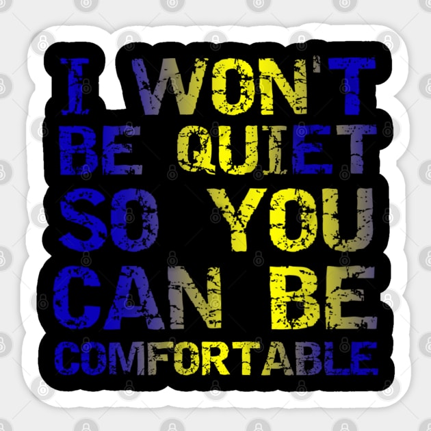 I Won't Be Quiet So You Can Be Comfortable, Save Our Children, End Human Trafficking Sticker by JustBeSatisfied